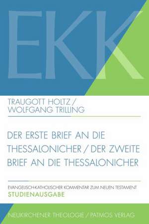 Der erste Brief an die Thessalonicher / Der zweite Brief an die Thessalonicher de Traugott Holtz