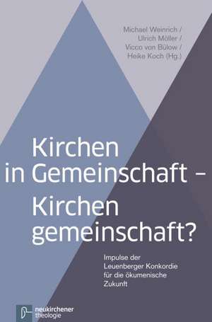 Kirchen in Gemeinschaft - Kirchengemeinschaft? de Michael Weinrich