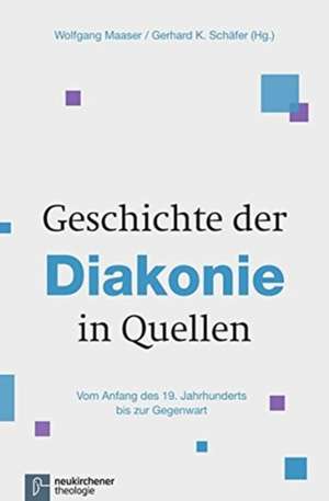 Geschichte der Diakonie in Quellen de Wolfgang Maaser