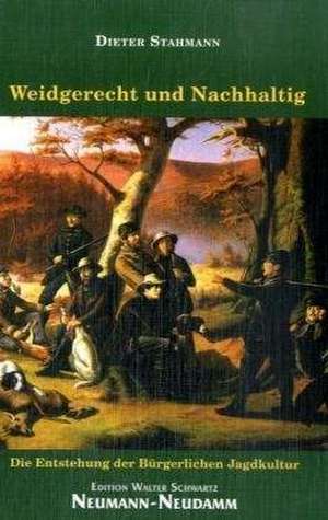 Weidgerecht und Nachhaltig de Dieter Stahmann