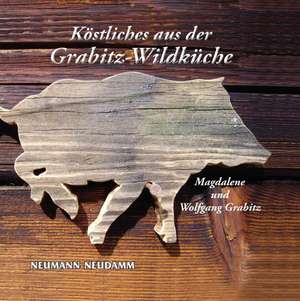 Köstliches aus der Grabitz-Wildküche de Magdalene Grabitz