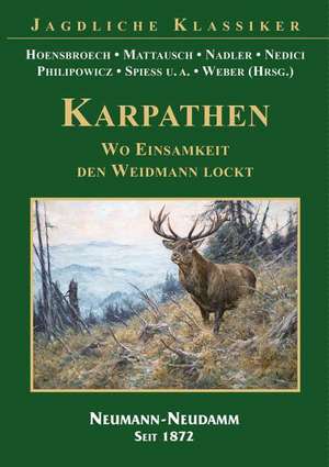 KARPATHEN - Wo Einsamkeit den Weidmann lockt de Lothar Graf Hoensbroech