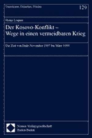 Der Kosovo-Konflikt. Wege in einen vermeidbaren Krieg de Heinz Loquai