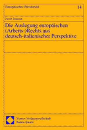 Die Auslegung europäischen ( Arbeits-) Rechts aus deutsch-italienischer Perspektive de Jacob Joussen