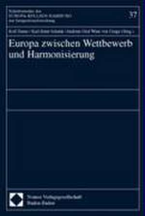 Europa zwischen Wettbewerb und Harmonisierung de Rolf Hasse