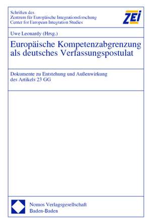 Europäische Kompetenzabgrenzung als deutsches Verfassungspostulat de Uwe Leonardy