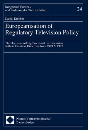 Europeanisation of Regulatory Television Policy de Daniel Krebber