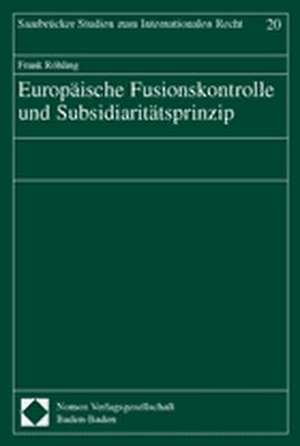 Europäische Fusionskontrolle und Subsidiaritätsprinzip de Frank Röhling