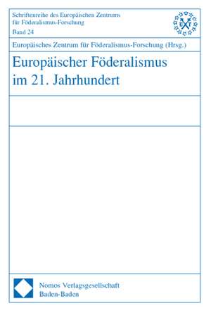 Europäischer Förderalismus im 21. Jahrhundert de Europäischen Zentrum für Förderalismus-Forschung