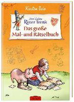 Boie, K: Der kleine Ritter Trenk. Das große Mal- und Rätsel