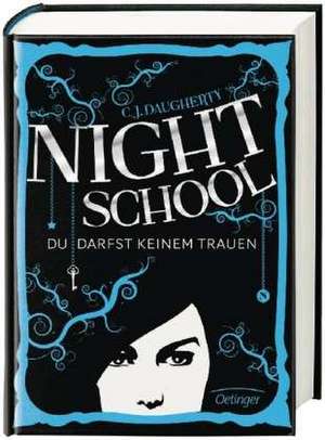 Night School 01. Du darfst keinem trauen de C. J. Daugherty