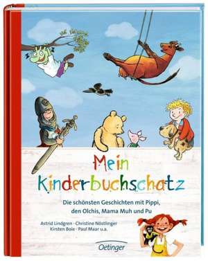 Mein Kinderbuchschatz. Die schönsten Geschichten mit Pippi, den Olchis, Mama Muh und Pu de Astrid Lindgren