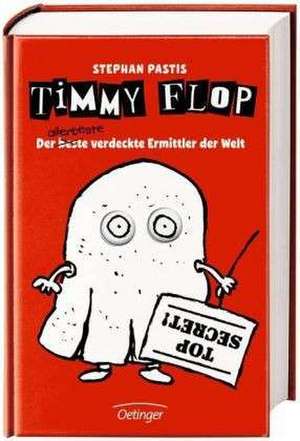 Timmy Flop. Der beste allerbeste verdeckte Ermittler der Welt de Stephan Pastis