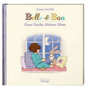 Belle & Boo. Gute Nacht, kleiner Hase de Mandy Sutcliffe