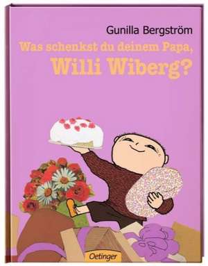 Was schenkst du deinem Papa, Willi Wiberg? de Gunilla Bergström