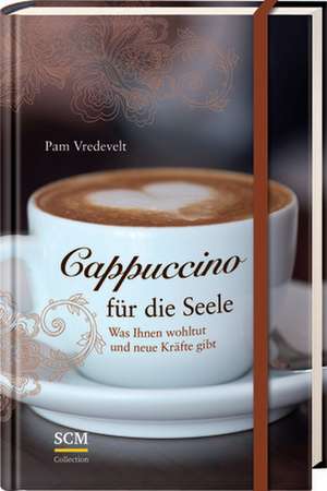 Cappuccino für die Seele de Pam Vredevelt