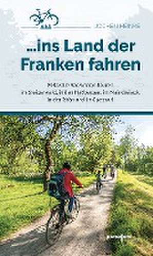 ... ins Land der Franken fahren de Jochen Heinke