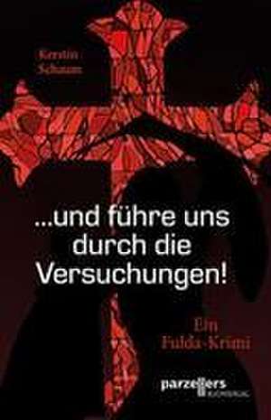 "...und führe uns durch die Versuchungen!" de Kerstin Schaum