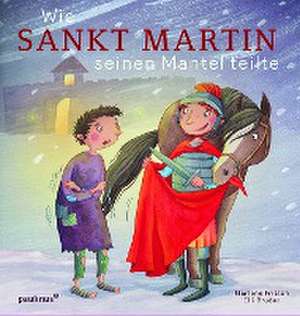 Wie Sankt Martin seinen Mantel teilte de Marlene Fritsch