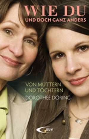 Wie du und doch ganz anders de Dorothee Döring