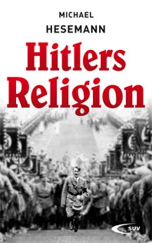 Hitlers Religion de Michael Hesemann