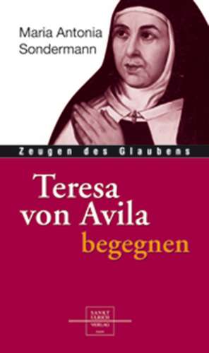 Teresa von Avila begegnen de Maria A Sondermann