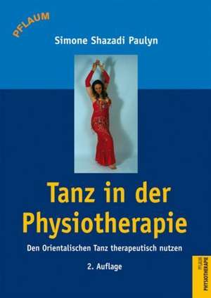 Tanz in der Physiotherapie de Simone Shazadi Paulyn