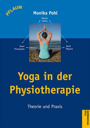 Yoga in der Physiotherapie de Monika Pohl