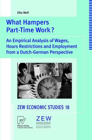 What Hampers Part-Time Work?: An Empirical Analysis of Wages, Hours Restrictions and Employment from a Dutch-German Perspective de Elke Wolf