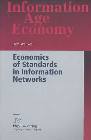 Economics of Standards in Information Networks de Tim Weitzel