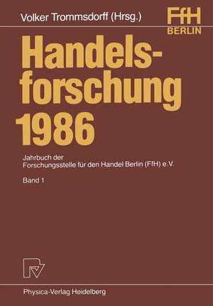 Handelsforschung 1986: Jahrbuch der Forschungsstelle für den Handel Berlin (FfH) e.V. de Volker Trommsdorff