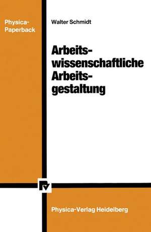 Arbeitswissenschaftliche Arbeitsgestaltung de Walter Schmidt