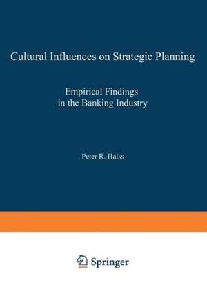 Cultural Influences on Strategic Planning: Empirical Findings in the Banking Industry de Peter R. Haiss