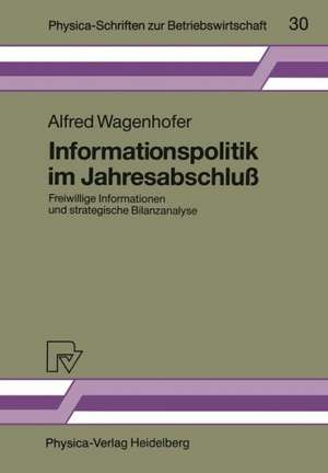 Informationspolitik im Jahresabschluß: Freiwillige Informationen und strategische Bilanzanalyse de Alfred Wagenhofer