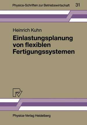 Einlastungsplanung von flexiblen Fertigungssystemen de Heinrich Kuhn