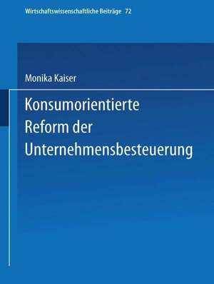 Konsumorientierte Reform der Unternehmensbesteuerung de Monika Kaiser