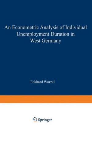 An Econometric Analysis of Individual Unemployment Duration in West Germany de Eckhard Wurzel