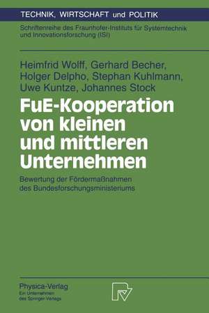 FuE-Kooperation von kleinen und mittleren Unternehmen: Bewertung der Fördermaßnahmen des Bundesforschungsministeriums de Heimfrid Wolff