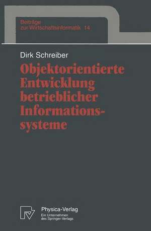 Objektorientierte Entwicklung betrieblicher Informationssysteme de Dirk Schreiber