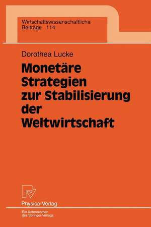 Monetäre Strategien zur Stabilisierung der Weltwirtschaft de Dorothea Lucke