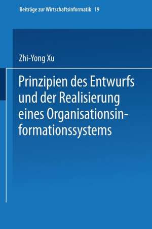 Prinzipien des Entwurfs und der Realisierung eines Organisationsinformationssystems de Zhi-Yong Xu