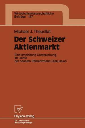 Der Schweizer Aktienmarkt: Eine empirische Untersuchung im Lichte der neueren Effizienzmarkt-Diskussion de Michael J. Theurillat