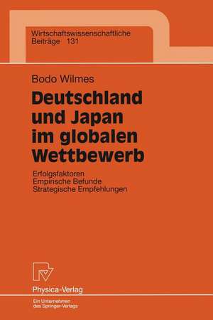 Deutschland und Japan im globalen Wettbewerb: Erfolgsfaktoren Empirische Befunde Strategische Empfehlungen de Bodo Wilmes