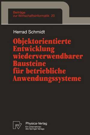 Objektorientierte Entwicklung wiederverwendbarer Bausteine für betriebliche Anwendungssysteme de Herrad Schmidt