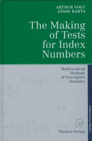 The Making of Tests for Index Numbers: Mathematical Methods of Descriptive Statistics de Arthur Vogt