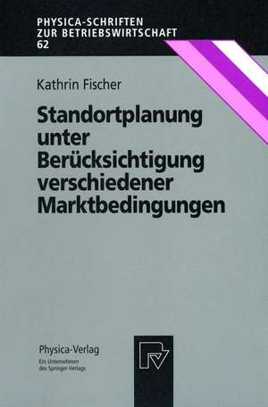 Standortplanung unter Berücksichtigung verschiedener Marktbedingungen de Kathrin Fischer