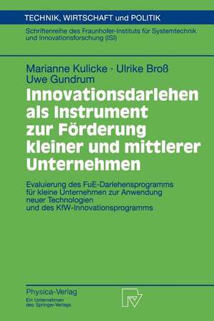 Innovationsdarlehen als Instrument zur Förderung kleiner und mittlerer Unternehmen: Evaluierung des FUE-Darlehensprogramms für kleine Unternehmen zur Anwendung neuer Technologien und des KfW-Innovationsprogramms de Marianne Kulicke