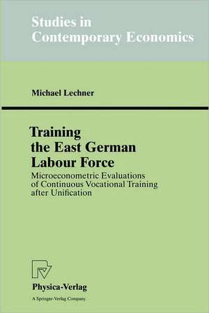 Training the East German Labour Force: Microeconometric Evaluations of continuous Vocational Training after Unification de Michael Lechner