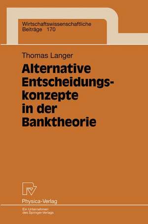 Alternative Entscheidungskonzepte in der Banktheorie de Thomas Langer