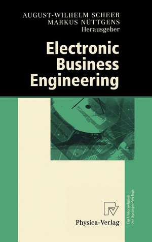 Electronic Business Engineering: 4.Internationale Tagung Wirtschaftsinformatik 1999 de August-Wilhelm Scheer